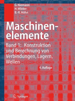 Maschinenelemente: Band 1: Konstruktion und Berechnung von Verbindungen, Lagern, Wellen: Konstruktion Und Berechnung Von Verbindungen, Lagern, Wellen v. 1