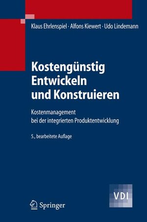 Kostengünstig Entwickeln und Konstruieren: Kostenmanagement bei der integrierten Produktentwicklung (VDI-Buch)