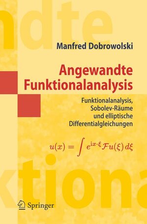 Angewandte Funktionalanalysis: Funktionalanalysis, Sobolev-Räume und elliptische Differentialgleichungen: Funktionalanalysis, Sobolev-Raume Und ... (Springer-Lehrbuch Masterclass)