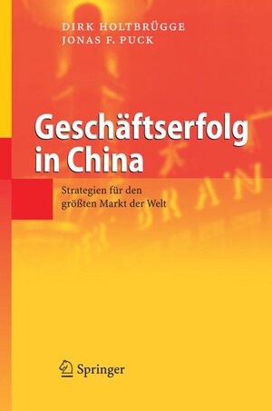 Buchcover Geschäftserfolg in China | Dirk Holtbrügge | EAN 9783540254065 | ISBN 3-540-25406-4 | ISBN 978-3-540-25406-5