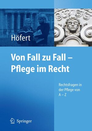 Von Fall zu Fall - Pflege im Recht: Rechtsfragen in der Pflege von A - Z