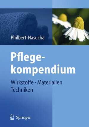 Pflegekompendium: Wirkstoffe - Materialien - Techniken