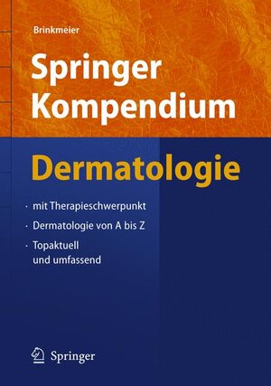 Springer Kompendium Dermatologie: Mit Therapieschwerpunkt - Dermatologie von A bis Z - Topaktuell und umfassend