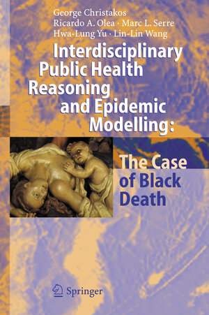 Buchcover Interdisciplinary Public Health Reasoning and Epidemic Modelling: The Case of Black Death | George Christakos | EAN 9783540257943 | ISBN 3-540-25794-2 | ISBN 978-3-540-25794-3