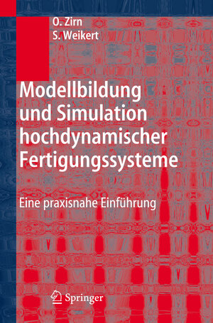 Modellbildung und Simulation hochdynamischer Fertigungssysteme: Eine praxisnahe Einführung (German Edition)