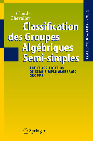 Buchcover Classification des Groupes Algébriques Semi-simples | Claude Chevalley | EAN 9783540263494 | ISBN 3-540-26349-7 | ISBN 978-3-540-26349-4