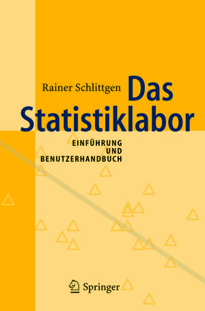 Buchcover Das Statistiklabor | Rainer Schlittgen | EAN 9783540265207 | ISBN 3-540-26520-1 | ISBN 978-3-540-26520-7