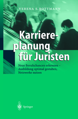 Buchcover Karriereplanung für Juristen | Verena S. Rottmann | EAN 9783540270195 | ISBN 3-540-27019-1 | ISBN 978-3-540-27019-5