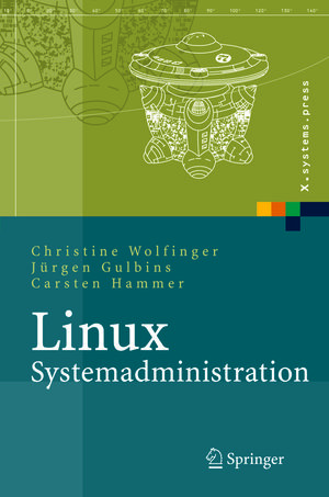 Buchcover Linux-Systemadministration | Christine Wolfinger | EAN 9783540271314 | ISBN 3-540-27131-7 | ISBN 978-3-540-27131-4