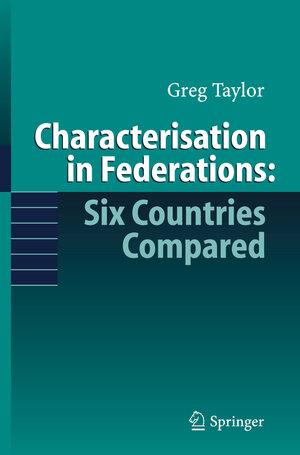 Buchcover Characterisation in Federations: Six Countries Compared | Gregory Taylor | EAN 9783540271918 | ISBN 3-540-27191-0 | ISBN 978-3-540-27191-8