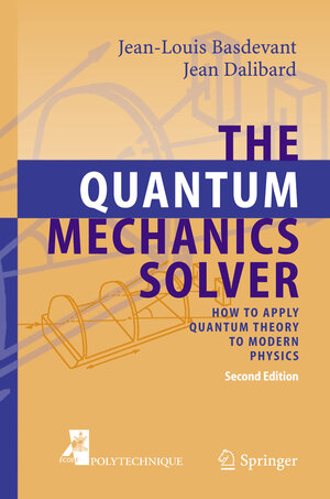 Buchcover The Quantum Mechanics Solver | Jean-Louis Basdevant | EAN 9783540277217 | ISBN 3-540-27721-8 | ISBN 978-3-540-27721-7
