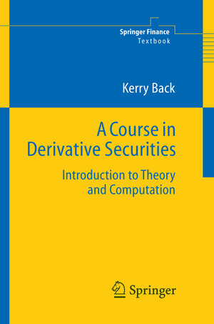 Buchcover A Course in Derivative Securities | Kerry Back | EAN 9783540279006 | ISBN 3-540-27900-8 | ISBN 978-3-540-27900-6