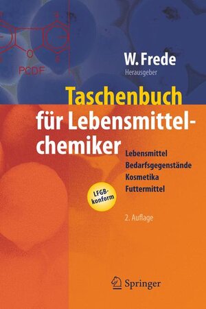 Taschenbuch für Lebensmittelchemiker: Lebensmittel - Bedarfsgegenstände - Kosmetika - Futtermittel