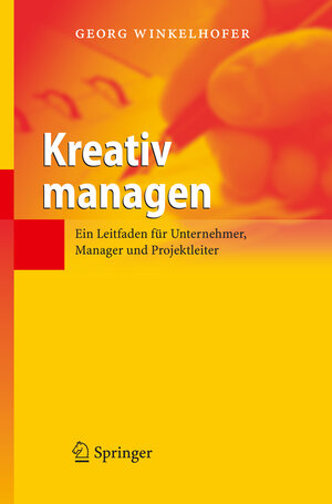 Buchcover Kreativ managen | Georg Winkelhofer | EAN 9783540284079 | ISBN 3-540-28407-9 | ISBN 978-3-540-28407-9