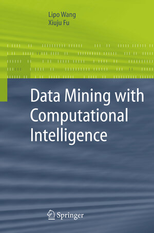 Buchcover Data Mining with Computational Intelligence | Lipo Wang | EAN 9783540288039 | ISBN 3-540-28803-1 | ISBN 978-3-540-28803-9