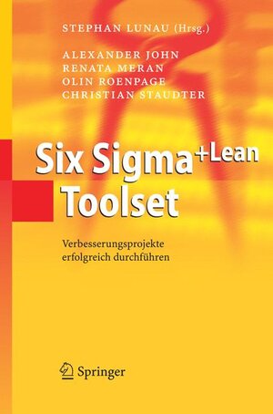 Six Sigma+Lean Toolset: Verbesserungsprojekte erfolgreich durchführen