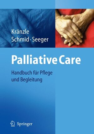 Palliative Care: Handbuch für Pflege und Begleitung: Handbuch Fur Pflege Und Begleitung