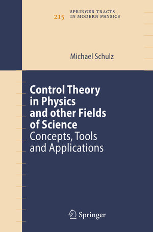 Buchcover Control Theory in Physics and other Fields of Science | Michael Schulz | EAN 9783540295143 | ISBN 3-540-29514-3 | ISBN 978-3-540-29514-3
