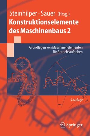 Konstruktionselemente des Maschinenbaus 2: Grundlagen von Maschinenelementen für Antriebsaufgaben: Grundlagen Von Maschinenelementen Fur Antriebsaufgaben (Springer-Lehrbuch)