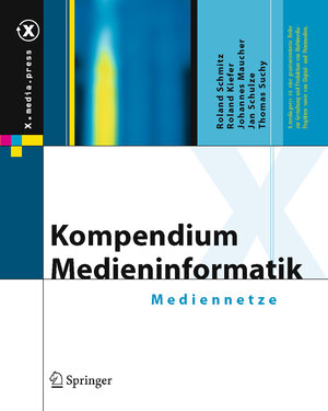 Kompendium Medieninformatik: Mediennetze: Technik, Praxis und Anwendung (X.media.press)