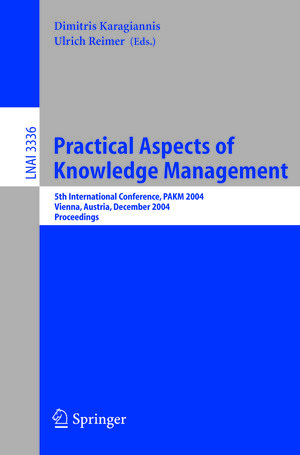 Buchcover Practical Aspects of Knowledge Management  | EAN 9783540305453 | ISBN 3-540-30545-9 | ISBN 978-3-540-30545-3