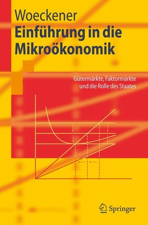 Buchcover Einführung in die Mikroökonomik | Bernd Woeckener | EAN 9783540305965 | ISBN 3-540-30596-3 | ISBN 978-3-540-30596-5
