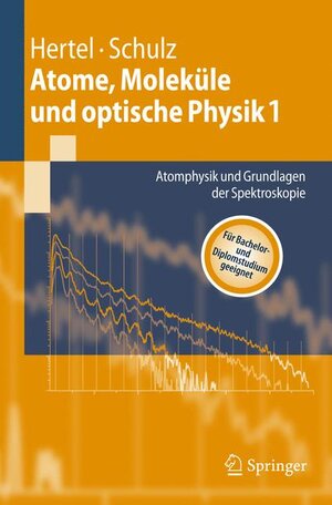 Buchcover Atome, Moleküle und optische Physik 1 | Ingolf V. Hertel | EAN 9783540306139 | ISBN 3-540-30613-7 | ISBN 978-3-540-30613-9
