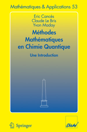 Buchcover Méthodes mathématiques en chimie quantique. Une introduction | Eric Cances | EAN 9783540309963 | ISBN 3-540-30996-9 | ISBN 978-3-540-30996-3