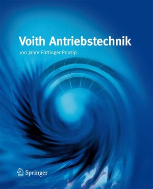 Voith Antriebstechnik: 100 Jahre Föttinger-Prinzip (VDI-Buch)
