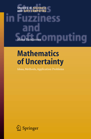 Buchcover Mathematics of Uncertainty | Hans Bandemer | EAN 9783540312284 | ISBN 3-540-31228-5 | ISBN 978-3-540-31228-4