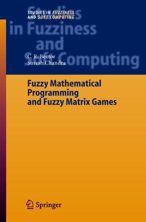 Buchcover Fuzzy Mathematical Programming and Fuzzy Matrix Games | C. R. Bector | EAN 9783540323716 | ISBN 3-540-32371-6 | ISBN 978-3-540-32371-6