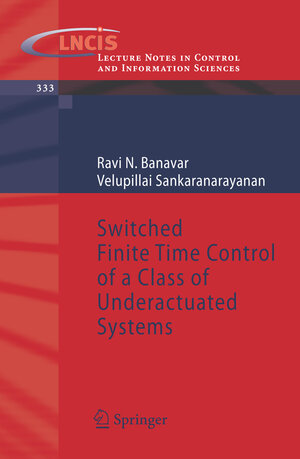 Buchcover Switched Finite Time Control of a Class of Underactuated Systems | Ravi N. Banavar | EAN 9783540327998 | ISBN 3-540-32799-1 | ISBN 978-3-540-32799-8