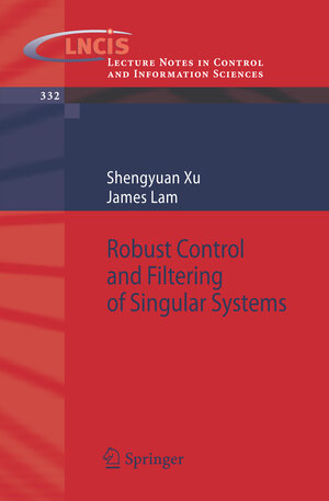Buchcover Robust Control and Filtering of Singular Systems | Shengyuan Xu | EAN 9783540328506 | ISBN 3-540-32850-5 | ISBN 978-3-540-32850-6