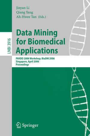 Buchcover Data Mining for Biomedical Applications  | EAN 9783540331056 | ISBN 3-540-33105-0 | ISBN 978-3-540-33105-6