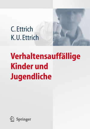 Buchcover Verhaltensauffällige Kinder und Jugendliche | Christine Ettrich | EAN 9783540333449 | ISBN 3-540-33344-4 | ISBN 978-3-540-33344-9