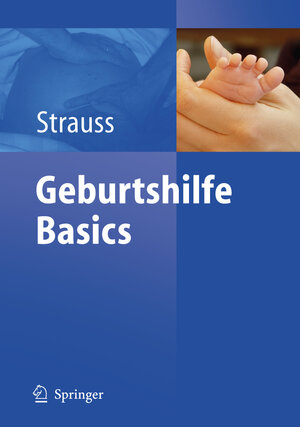 Buchcover Geburtshilfe Basics | A. Strauss | EAN 9783540337690 | ISBN 3-540-33769-5 | ISBN 978-3-540-33769-0