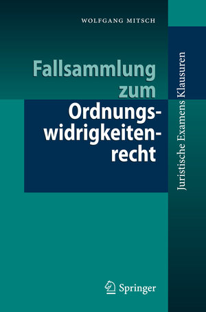 Buchcover Fallsammlung zum Ordnungswidrigkeitenrecht | Wolfgang Mitsch | EAN 9783540339472 | ISBN 3-540-33947-7 | ISBN 978-3-540-33947-2