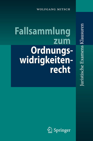 Buchcover Fallsammlung zum Ordnungswidrigkeitenrecht | Wolfgang Mitsch | EAN 9783540339489 | ISBN 3-540-33948-5 | ISBN 978-3-540-33948-9