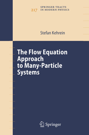 Buchcover The Flow Equation Approach to Many-Particle Systems | Stefan Kehrein | EAN 9783540340676 | ISBN 3-540-34067-X | ISBN 978-3-540-34067-6