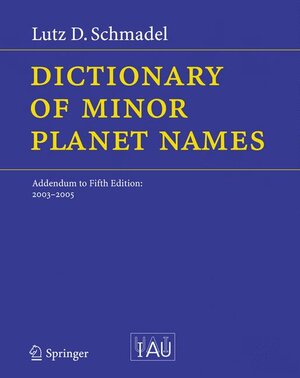 Buchcover Dictionary of Minor Planet Names | Lutz D. Schmadel | EAN 9783540343615 | ISBN 3-540-34361-X | ISBN 978-3-540-34361-5