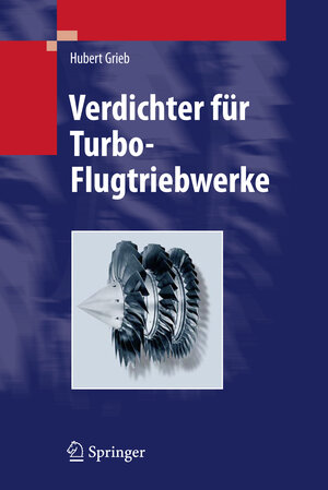 Buchcover Verdichter für Turbo-Flugtriebwerke | Hubert Grieb | EAN 9783540343745 | ISBN 3-540-34374-1 | ISBN 978-3-540-34374-5