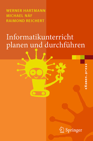 Buchcover Informatikunterricht planen und durchführen | Werner Hartmann | EAN 9783540344841 | ISBN 3-540-34484-5 | ISBN 978-3-540-34484-1