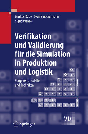 Buchcover Verifikation und Validierung für die Simulation in Produktion und Logistik | Markus Rabe | EAN 9783540352815 | ISBN 3-540-35281-3 | ISBN 978-3-540-35281-5