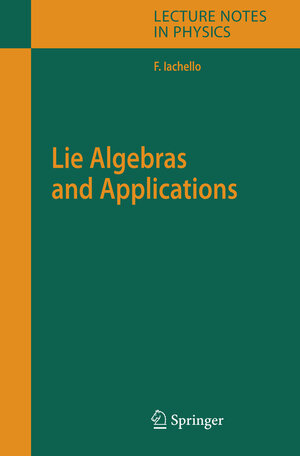 Buchcover Lie Algebras and Applications | Francesco Iachello | EAN 9783540362395 | ISBN 3-540-36239-8 | ISBN 978-3-540-36239-5