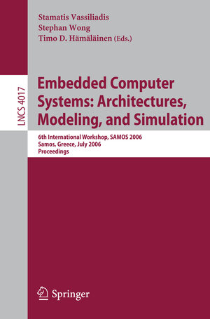 Buchcover Embedded Computer Systems: Architectures, Modeling, and Simulation | EAN 9783540364108 | ISBN 3-540-36410-2 | ISBN 978-3-540-36410-8