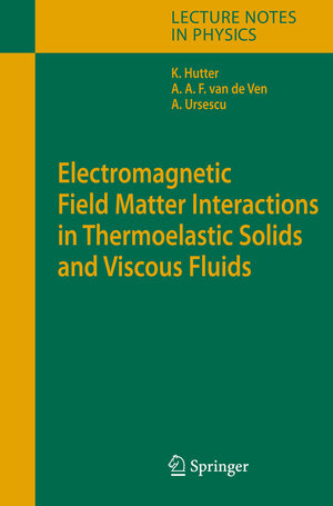 Buchcover Electromagnetic Field Matter Interactions in Thermoelasic Solids and Viscous Fluids | Kolumban Hutter | EAN 9783540372400 | ISBN 3-540-37240-7 | ISBN 978-3-540-37240-0