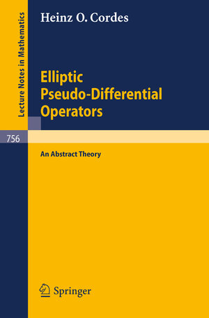 Buchcover Elliptic Pseudo-Differential Operators | Heinz O. Cordes | EAN 9783540384632 | ISBN 3-540-38463-4 | ISBN 978-3-540-38463-2