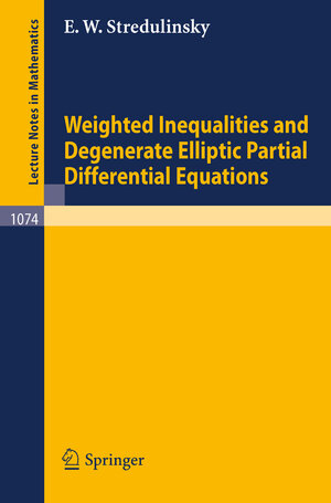 Buchcover Weighted Inequalities and Degenerate Elliptic Partial Differential Equations | E.W. Stredulinsky | EAN 9783540389286 | ISBN 3-540-38928-8 | ISBN 978-3-540-38928-6