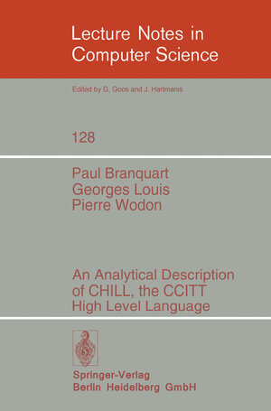 Buchcover An Analytical Description of CHILL, the CCITT High Level Language | P. Branquart | EAN 9783540389996 | ISBN 3-540-38999-7 | ISBN 978-3-540-38999-6