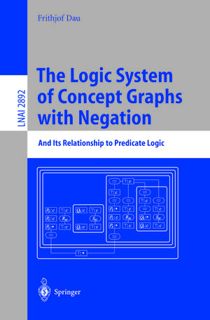 Buchcover The Logic System of Concept Graphs with Negation | Frithjof Dau | EAN 9783540400622 | ISBN 3-540-40062-1 | ISBN 978-3-540-40062-2